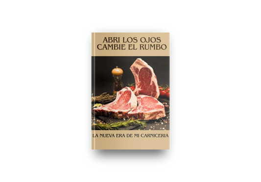 "Abri Los Ojos, Cambie el Rumbo. La Nueva Era de Mi Carniceria"